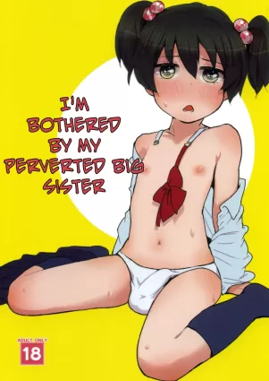 I&#39;m Bothered By My Perverted Big Sister