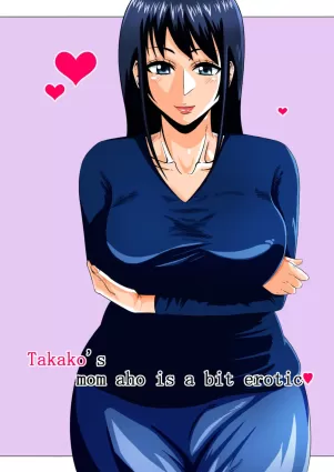 Takako&#039;s mom who is a bit erotic