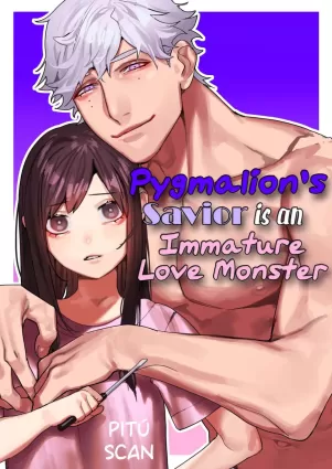 Pygmalion&#039;s Savior is an Immature Monster