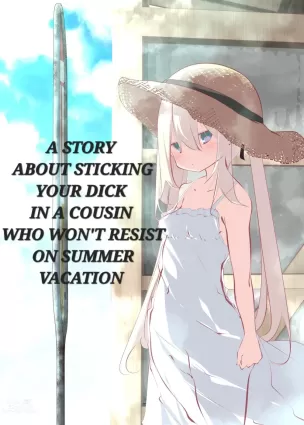 A story about sticking your dick in a cousin who won&#039;t resist on summer vacation