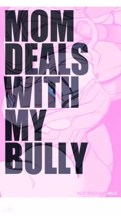 Mom deals with my bully - Chapter 1